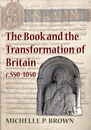 The Book and the Transformation of Britain c.550-1050