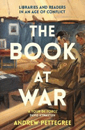 The Book at War: Libraries and Readers in an Age of Conflict