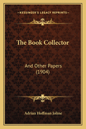 The Book Collector: And Other Papers (1904)