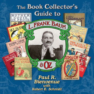 The Book Collector's Guide to L. Frank Baum and Oz - Schmidt, Paul R, and Bienvenue, Paul R