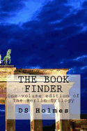 The Book Finder: One-Volume Edition of the Berlin Trilogy