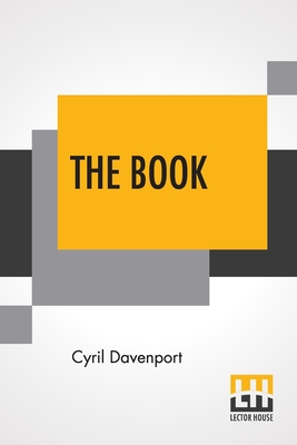 The Book: Its History And Development - Davenport, Cyril