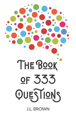 The Book of 333 Questions - Brown, J L