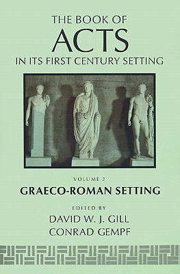 The Book of Acts in Its Graeco-Roman Setting - Gill, David W J, and Gempf, Conrad