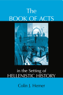 The Book of Acts in the Setting of Hellenistic History