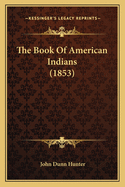 The Book Of American Indians (1853)