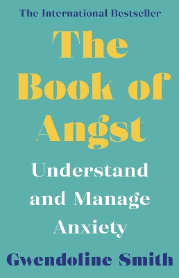 The Book of Angst: Understand and Manage Anxiety - Smith, Gwendoline