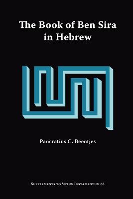 The Book of Ben Sira in Hebrew: A Text Edition of All Extant Hebrew Manuscripts and a Synopsis of All Parallel Hebrew Ben Sira Texts - Beentjes, Pancratius C