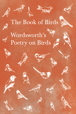 The Book of Birds;Wordsworth's Poetry on Birds - Wordsworth, William