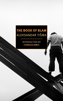 The Book of Blam - Tisma, Aleksandar, and Simic, Charles (Introduction by), and Heim, Michael (Translated by)
