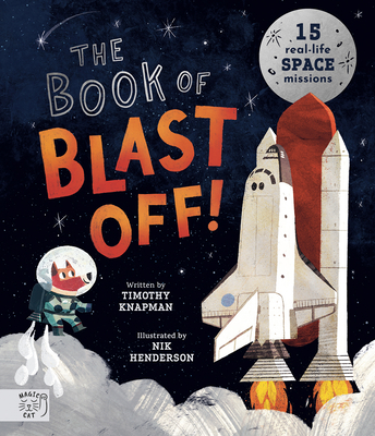 The Book of Blast Off!: 15 Real-Life Space Missions - Knapman, Timothy