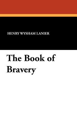 The Book of Bravery - Lanier, Henry Wysham