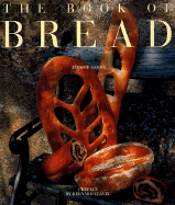 The Book of Bread - Assire, Jerome, and Clavel, Bernard (Introduction by)