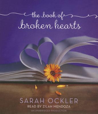 The Book of Broken Hearts - Ockler, Sarah, and Mendoza, Zilah (Read by)
