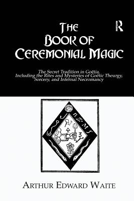 The Book of Ceremonial Magic - Waite, Arthur Edward