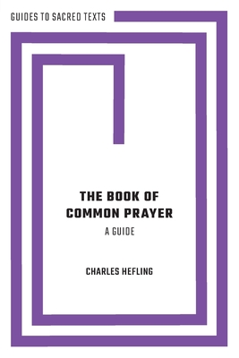 The Book of Common Prayer: A Guide - Hefling, Charles