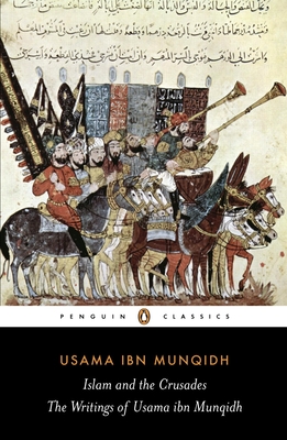 The Book of Contemplation: Islam and the Crusades - Ibn Munqidh, Usama, and Cobb, Paul M (Notes by)