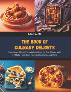 The Book of Culinary Delights: Experience Divine Formula Creations for Your Dinner with Frittata Florentine, Huevos Rancheros, and More