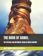 The Book of Daniel: The Political and Historical Vision of World Empires