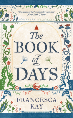 The Book of Days: 'Richly Imagined and Skillfully Crafted' the Spectator - Kay, Francesca