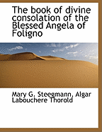 The Book of Divine Consolation of the Blessed Angela of Foligno