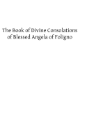 The Book of Divine Consolations of Blessed Angela of Foligno - Steegman, Mary G (Translated by), and Of Foligno, Angela