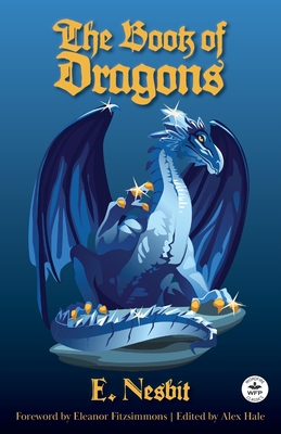 The Book of Dragons - Nesbit, E, and Fitzsimons, Eleanor (Foreword by), and Hale, Alex (Editor)