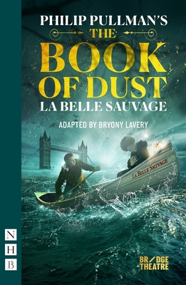 The Book of Dust - La Belle Sauvage - Pullman, Philip, and Lavery, Bryony (Adapted by)