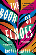 The Book Of Echoes: An astonishing debut. 'Impassioned. Lyrical and affecting' GUARDIAN
