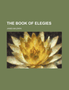 The Book of Elegies - Baldwin, James, PhD