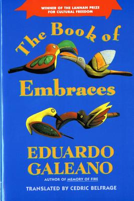 The Book of Embraces - Galeano, Eduardo, and Belfrage, Cedric (Translated by)