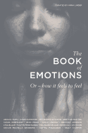 The Book of Emotions: Or How It Feels to Feel