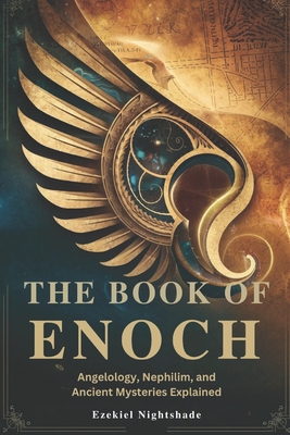 The Book of Enoch: Angelology, Nephilim, and Ancient Mysteries Explained - Nightshade, and Ezekiel