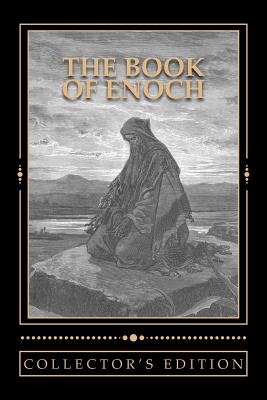 The Book of Enoch [The Collector's Edition]: The Collector's Edition of the Book of the Prophet Enoch - Shaver, Derek A (Editor), and Charles, R H