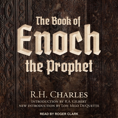 The Book of Enoch the Prophet - Charles, R H, and Gilbert, R A (Contributions by), and DuQuette, Lon Milo (Contributions by)