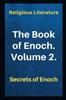 The Book of Enoch. Volume 2.: Secrets of Enoch - Literature, Religious