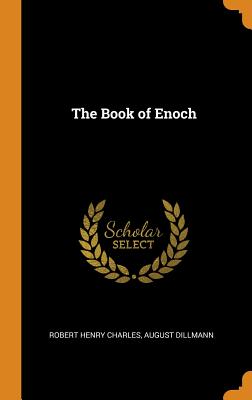 The Book of Enoch - Charles, Robert Henry, and Dillmann, August