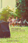 The Book of Everyday Prayer: Liturgies for Personal Devotion
