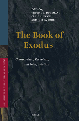 The Book of Exodus: Composition, Reception, and Interpretation - Dozeman, Thomas (Editor), and Evans, Craig a (Editor), and Lohr, Joel N (Editor)