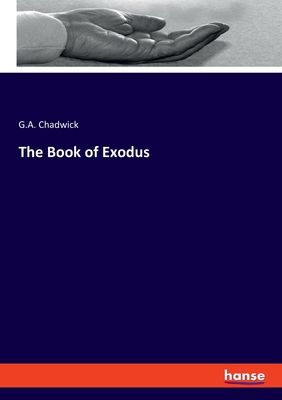 The Book of Exodus - Chadwick, G a