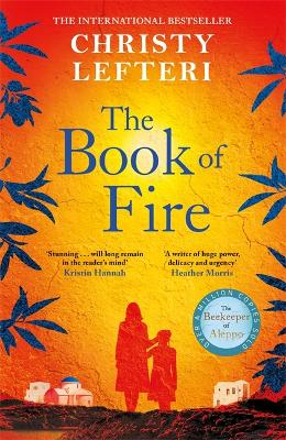 The Book of Fire: The moving, captivating and unmissable new novel from the author of THE BEEKEEPER OF ALEPPO - Lefteri, Christy