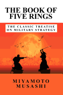 The Book of Five Rings: The Classic Treatise on Military Strategy