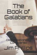 The Book of Galatians: Dispensationally Considered