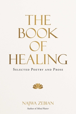 The Book of Healing: Selected Poetry and Prose - Zebian, Najwa