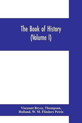 The book of history. A history of all nations from the earliest times to the present, with over 8,000 illustrations (Volume I) Man and the Universe - Bryce, Viscount, and Thompson, and Holland