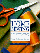 The Book of Home Sewing: 0 - Gordon, Maggi McCormick, and McCormick, Maggie