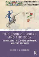 The Book of Hours and the Body: Somaesthetics, Posthumanism, and the Uncanny