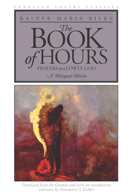 The Book of Hours: Prayers to a Lowly God - Rilke, Rainer Maria