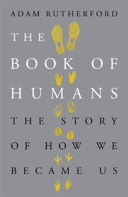 The Book of Humans: The Story of How We Became Us - Rutherford, Adam