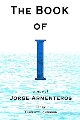 The Book of I: a novel (Color Edition) - Armenteros, Jorge